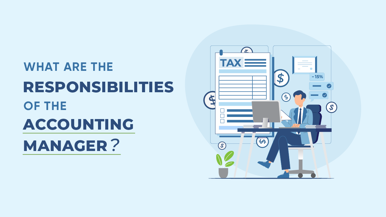 What Are the Responsibilities of an Accounting Manager?