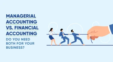 Managerial Accounting vs. Financial Accounting: Do You Need Both for Your Business?