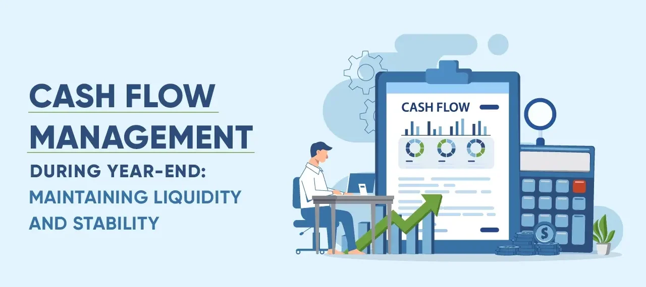 Cash Flow Management During Year-End: Maintaining Liquidity And Stability