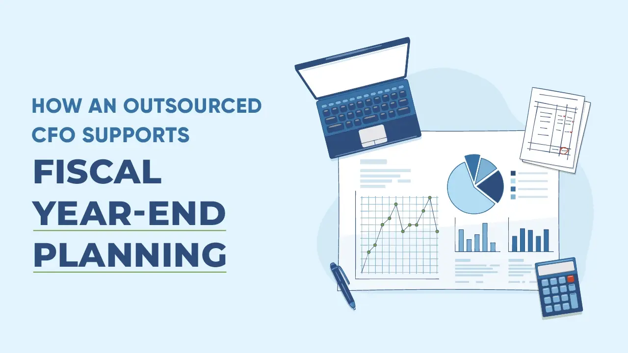 How an Outsourced CFO Supports Fiscal Year-End Planning
