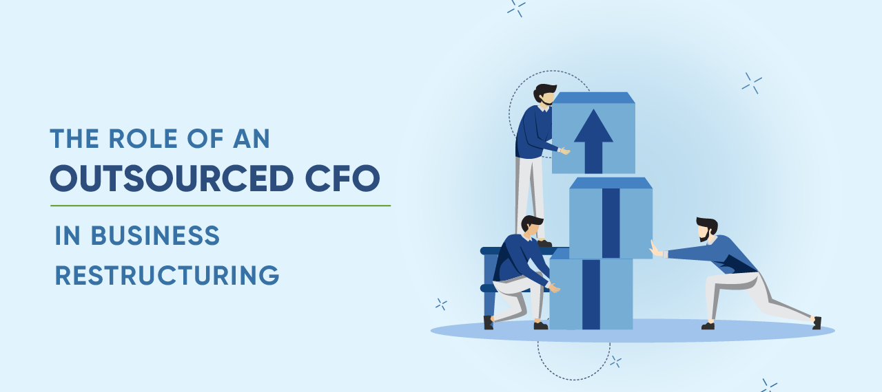 The Role Of An Outsourced CFO In Business Restructuring