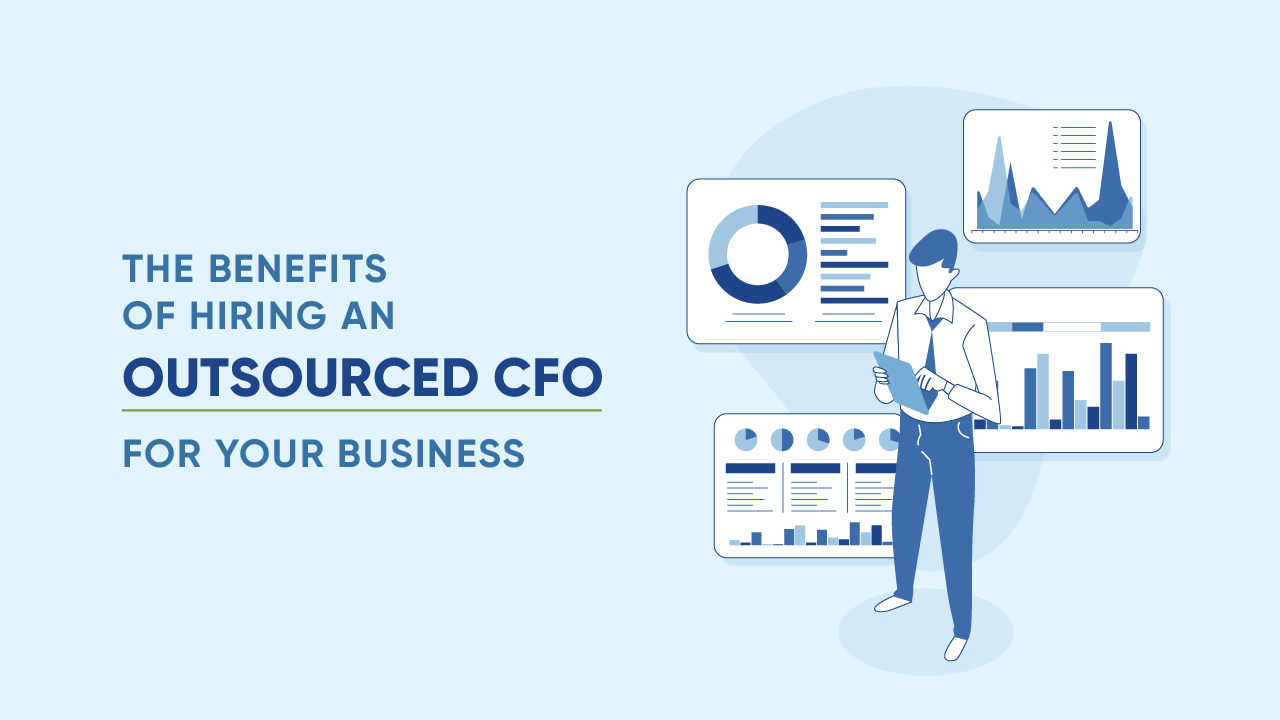 The Benefits of Hiring an Outsourced CFO for Your Business