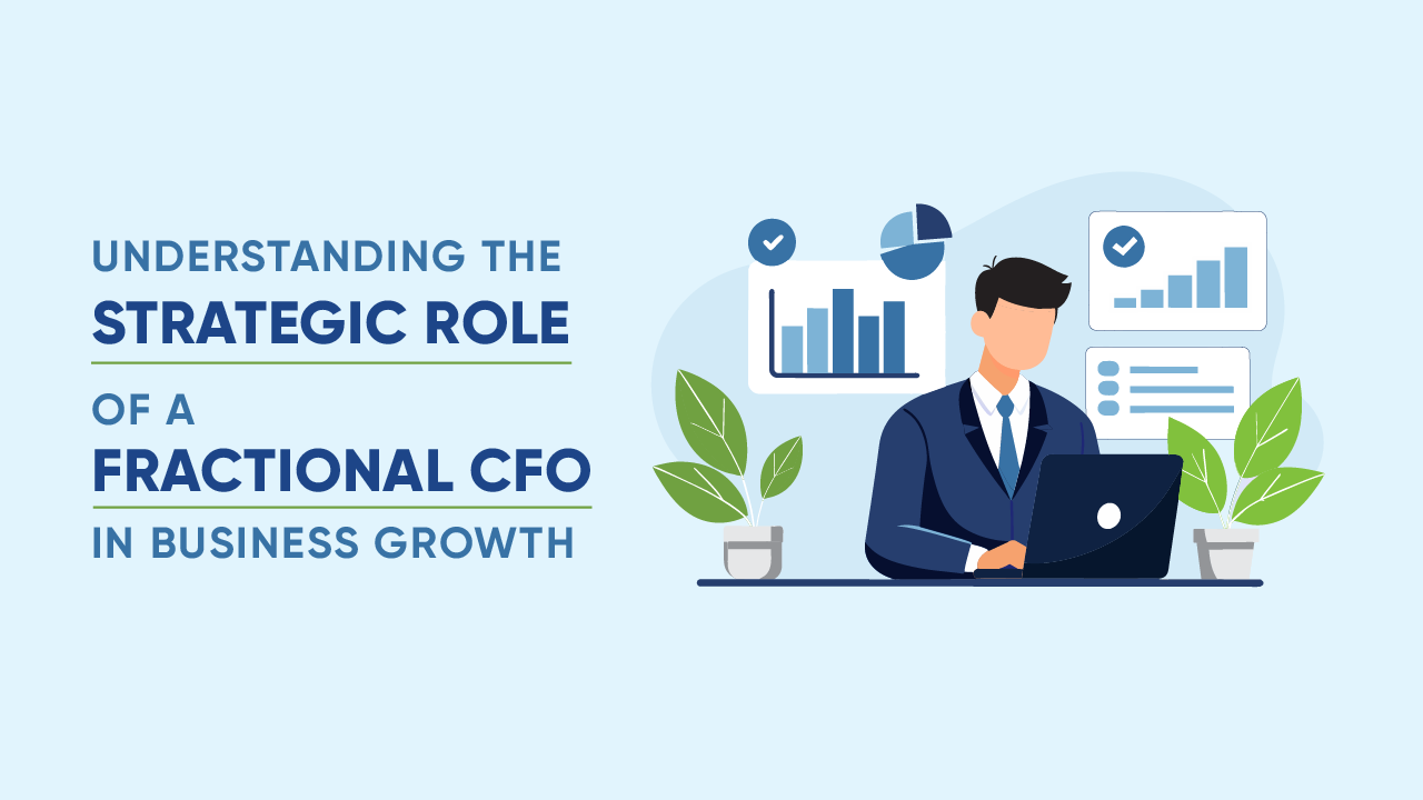 Understanding the Strategic Role of a Fractional CFO in Business Growth