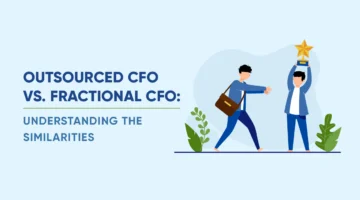 Outsourced CFO vs Fractional CFO: Understanding The Similarities