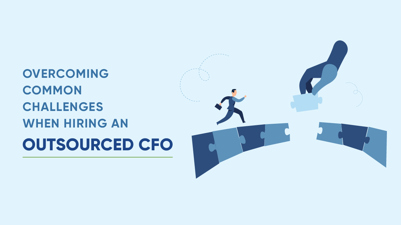 Overcoming Common Challenges When Hiring an Outsourced CFO