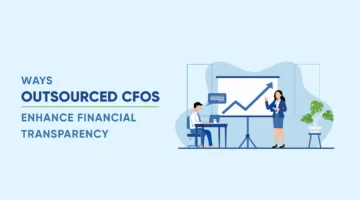 8 Ways Outsourced CFOs Enhance Financial Transparency