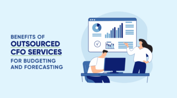 Benefits of Outsourced CFO Services for Budgeting and Forecasting