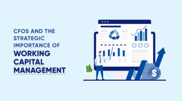 CFOs and the Strategic Importance of Working Capital Management