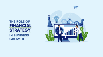 The Role of Financial Strategy in Business Growth