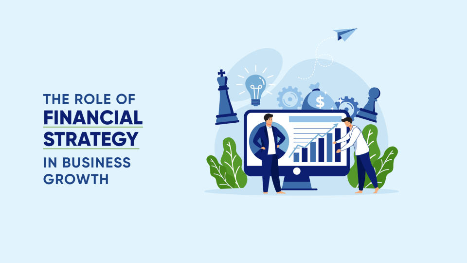 The role of financial strategy in business growth