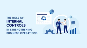 The Role of Internal Controls in Strengthening Business Operations