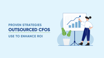 5 Proven Strategies Outsourced CFOs Use to Enhance ROI
