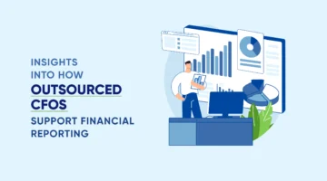 7 Insights Into How Outsourced CFOs Support Financial Reporting