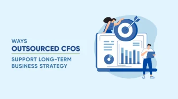7 Ways Outsourced CFOs Support Long-Term Business Strategy